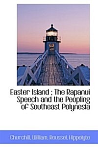 Easter Island; The Rapanui Speech and the Peopling of Southeast Polynesia (Hardcover)