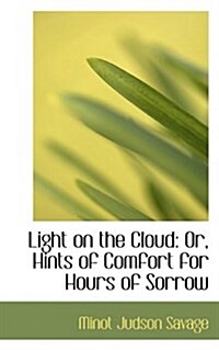 Light on the Cloud: Or, Hints of Comfort for Hours of Sorrow (Hardcover)