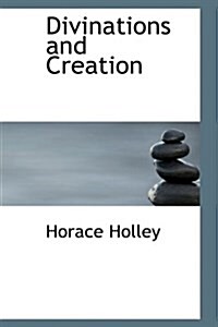 Divinations and Creation (Hardcover)