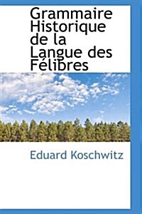 Grammaire Historique de La Langue Des F Libres (Hardcover)
