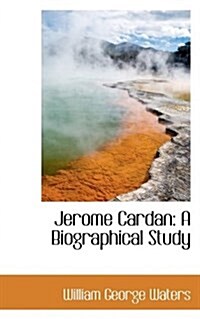 Jerome Cardan: A Biographical Study (Hardcover)