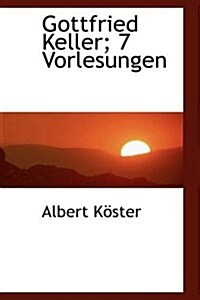 Gottfried Keller; 7 Vorlesungen (Paperback)