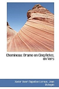 Chemineau: Drame En Cinq Actes, En Vers (Hardcover)