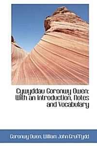 Cywyddau Goronwy Owen: With an Introduction, Notes and Vocabulary (Hardcover)