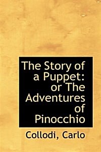 The Story of a Puppet: Or the Adventures of Pinocchio (Hardcover)