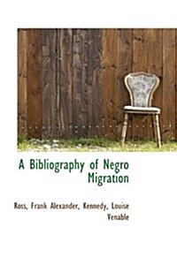 A Bibliography of Negro Migration (Paperback)