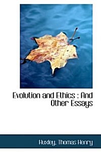 Evolution and Ethics: And Other Essays (Hardcover)