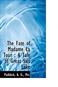 The Fate of Madame La Tour: A Tale of Great Salt Lake (Paperback)