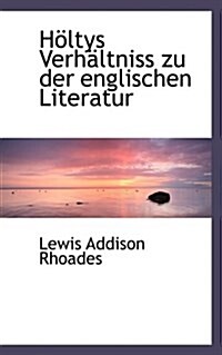 H Ltys Verh Ltniss Zu Der Englischen Literatur (Paperback)