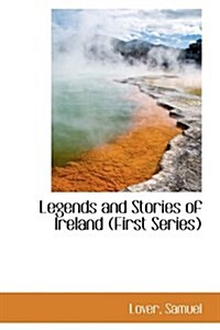 Legends and Stories of Ireland (First Series) (Hardcover)