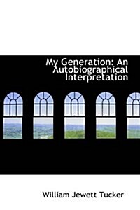 My Generation: An Autobiographical Interpretation (Paperback)