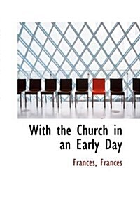 With the Church in an Early Day (Paperback)