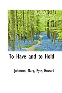 To Have and to Hold (Paperback)