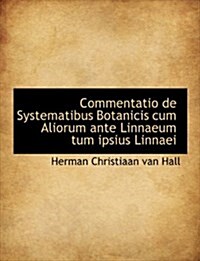 Commentatio de Systematibus Botanicis Cum Aliorum Ante Linnaeum Tum Ipsius Linnaei (Paperback)