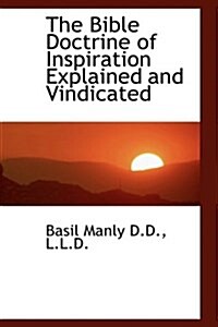 The Bible Doctrine of Inspiration Explained and Vindicated (Hardcover)