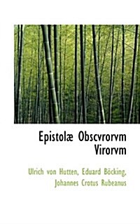 Epistol Obscvrorvm Virorvm (Paperback)