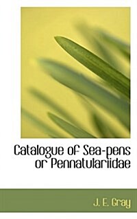 Catalogue of Sea-Pens or Pennatulariidae (Paperback)