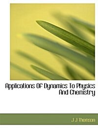 Applications of Dynamics to Physics and Chemistry (Paperback)