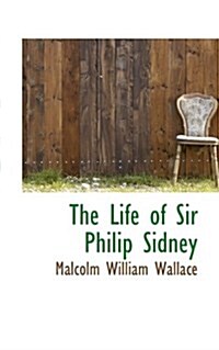 The Life of Sir Philip Sidney (Hardcover)