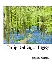 The Spirit of English Tragedy (Paperback)