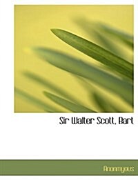 Sir Walter Scott, Bart (Paperback)