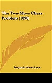 The Two-Move Chess Problem (1890) (Hardcover)