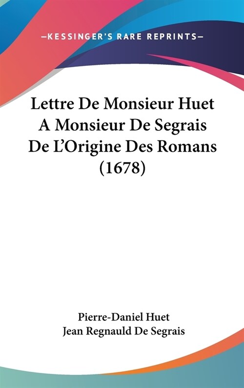 Lettre de Monsieur Huet a Monsieur de Segrais de LOrigine Des Romans (1678) (Hardcover)