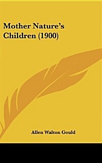 Mother Natures Children (1900) (Hardcover)