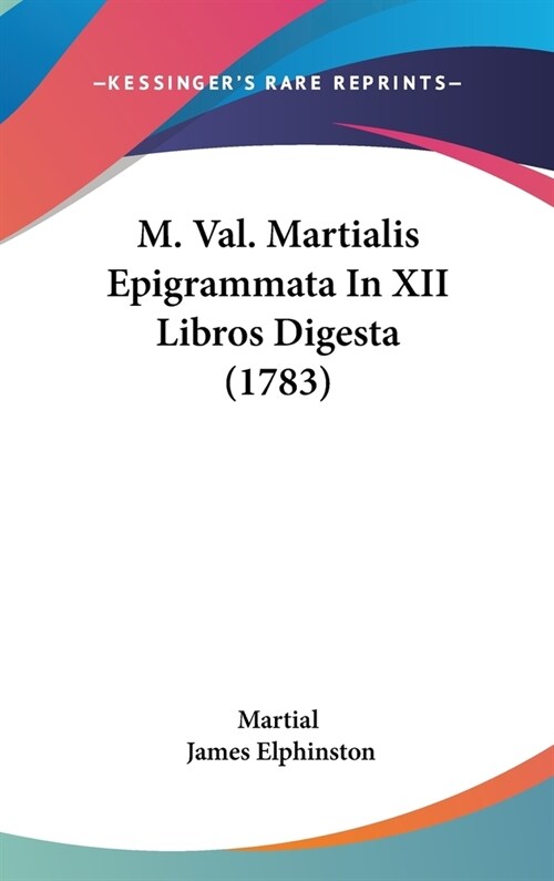 M. Val. Martialis Epigrammata in XII Libros Digesta (1783) (Hardcover)