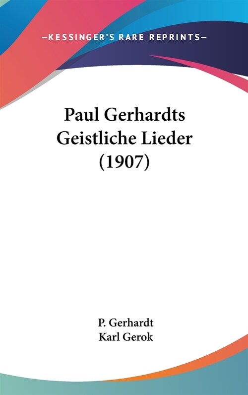 Paul Gerhardts Geistliche Lieder (1907) (Hardcover)