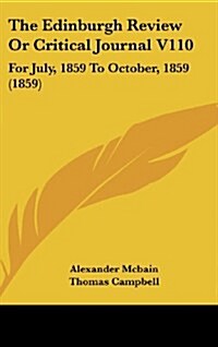 The Edinburgh Review or Critical Journal V110: For July, 1859 to October, 1859 (1859) (Hardcover)