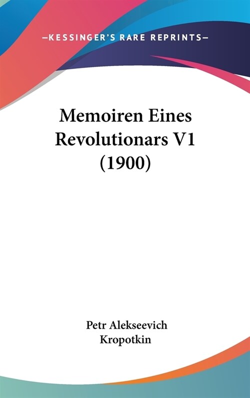 Memoiren Eines Revolutionars V1 (1900) (Hardcover)