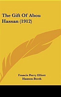 The Gift of Abou Hassan (1912) (Hardcover)