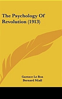 The Psychology of Revolution (1913) (Hardcover)