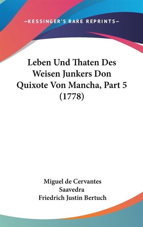 Leben Und Thaten Des Weisen Junkers Don Quixote Von Mancha, Part 5 (1778) (Hardcover)