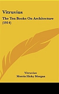 Vitruvius: The Ten Books on Architecture (1914) (Hardcover)