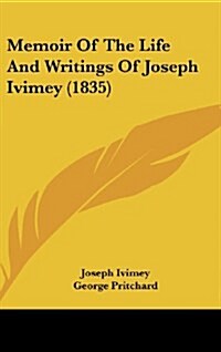 Memoir of the Life and Writings of Joseph Ivimey (1835) (Hardcover)