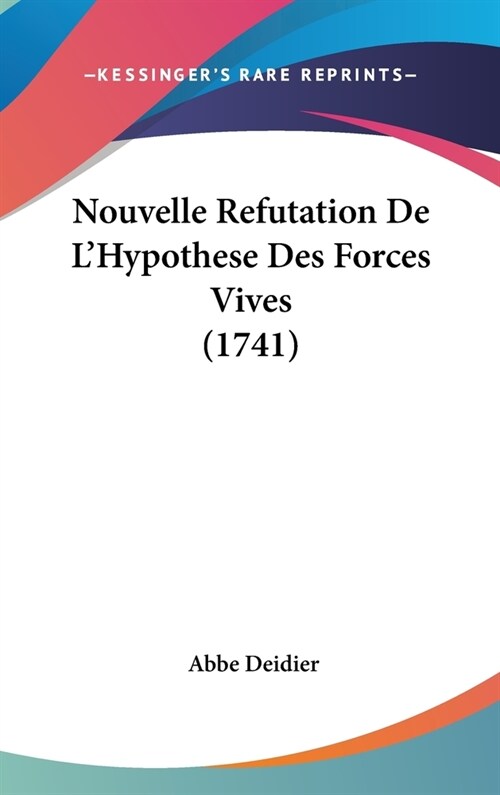 Nouvelle Refutation de LHypothese Des Forces Vives (1741) (Hardcover)