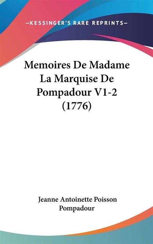 Memoires de Madame La Marquise de Pompadour V1-2 (1776) (Hardcover)