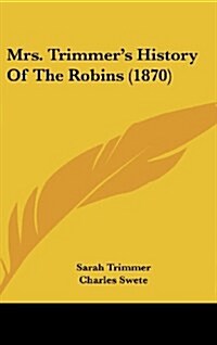 Mrs. Trimmers History of the Robins (1870) (Hardcover)