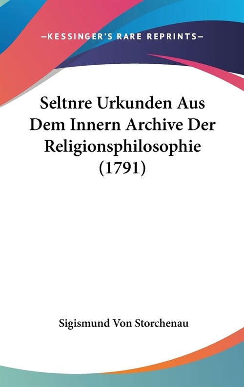 Seltnre Urkunden Aus Dem Innern Archive Der Religionsphilosophie (1791) (Hardcover)