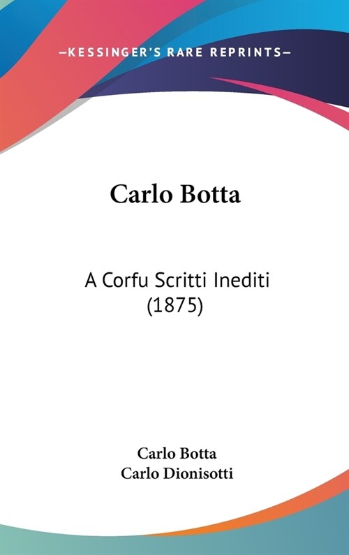Carlo Botta: A Corfu Scritti Inediti (1875) (Hardcover)