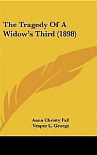 The Tragedy of a Widows Third (1898) (Hardcover)