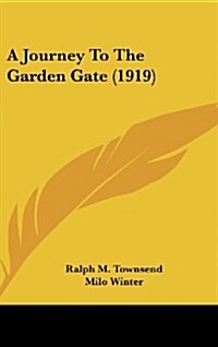 A Journey to the Garden Gate (1919) (Hardcover)