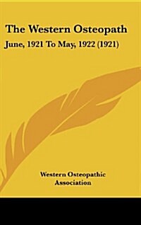 The Western Osteopath: June, 1921 to May, 1922 (1921) (Hardcover)