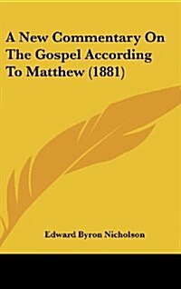 A New Commentary on the Gospel According to Matthew (1881) (Hardcover)