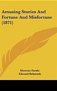 Amusing Stories and Fortune and Misfortune (1871) (Hardcover)