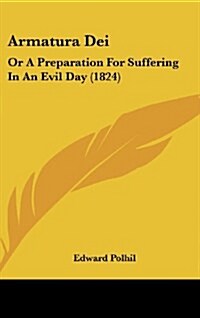 Armatura Dei: Or a Preparation for Suffering in an Evil Day (1824) (Hardcover)