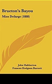 Bruetons Bayou: Miss Defarge (1888) (Hardcover)