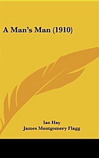 A Mans Man (1910) (Hardcover)